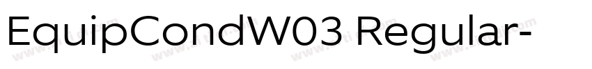 EquipCondW03 Regular字体转换 EquipCondW03 Regular字体转换